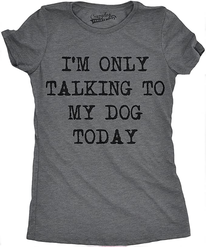 I'm only talking to my dog today t-shirt mother's day gifts for dog moms